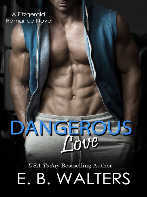 Title details for Dangerous Love (Book 4 of the Fitzgerald Family) by E. B. Walters - Available
